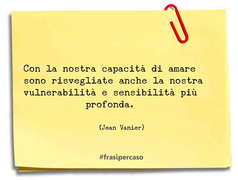 Una citazione di Jean Vanier by FrasiPerCaso.it