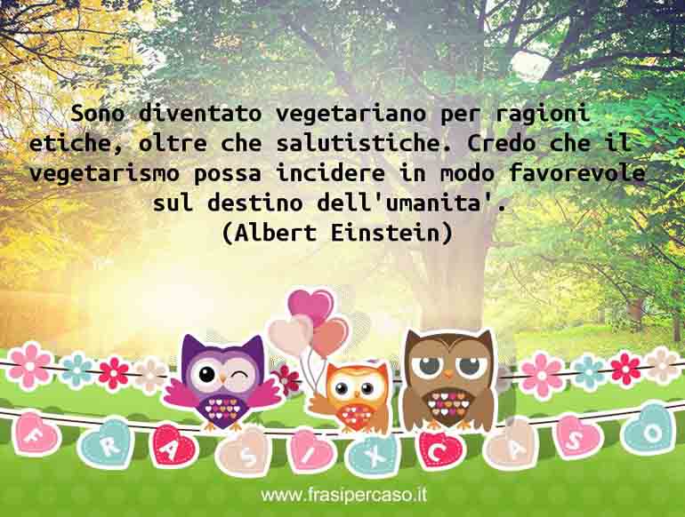 Una citazione di Albert Einstein by FrasiPerCaso.it