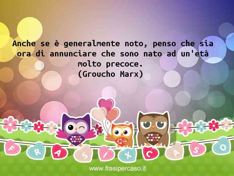 Una citazione di Groucho Marx by FrasiPerCaso.it