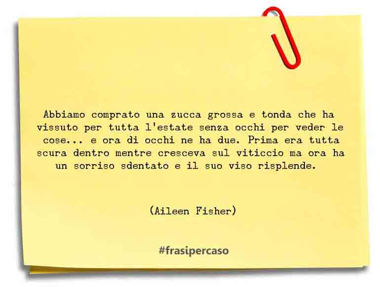 Una citazione di Aileen Fisher by FrasiPerCaso.it