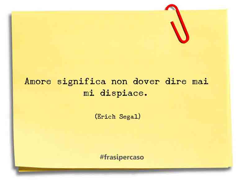 Una citazione di Erich Segal by FrasiPerCaso.it