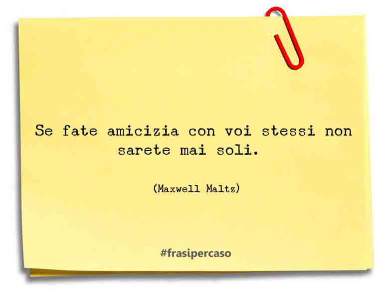 Le frasi e gli aforismi di Maxwell Maltz