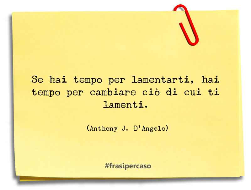 Una citazione di Anthony J. D'Angelo by FrasiPerCaso.it