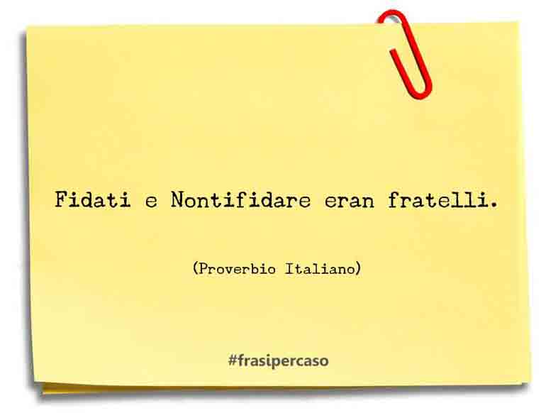 Una citazione di Proverbio Italiano by FrasiPerCaso.it