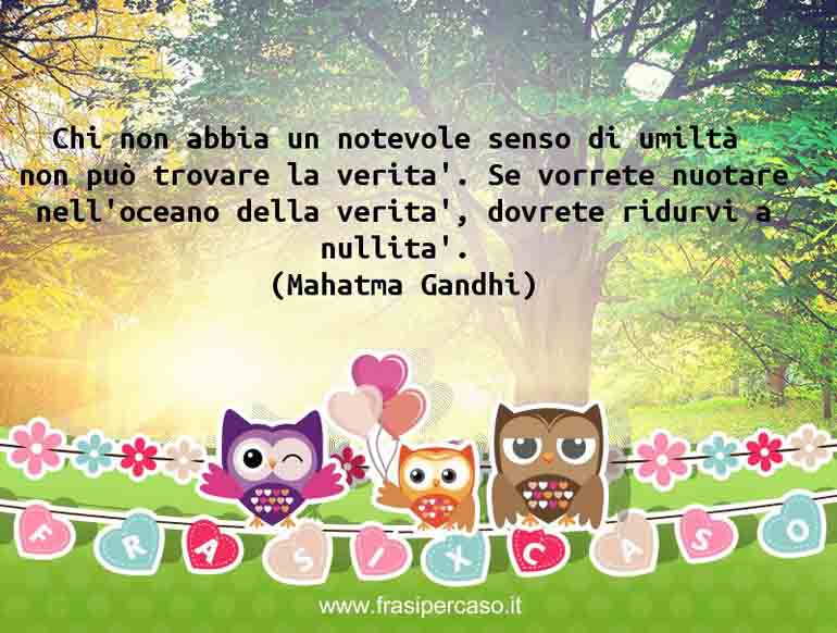 Una citazione di Mahatma Gandhi by FrasiPerCaso.it