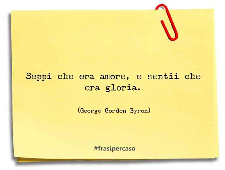 Una citazione di George Gordon Byron by FrasiPerCaso.it