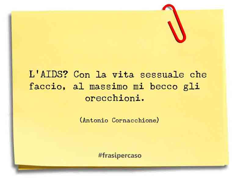 Una citazione di Antonio Cornacchione by FrasiPerCaso.it