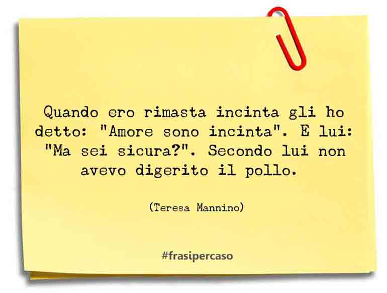 Una citazione di Teresa Mannino by FrasiPerCaso.it