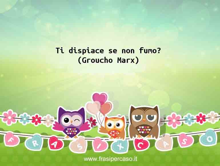 Una citazione di Groucho Marx by FrasiPerCaso.it