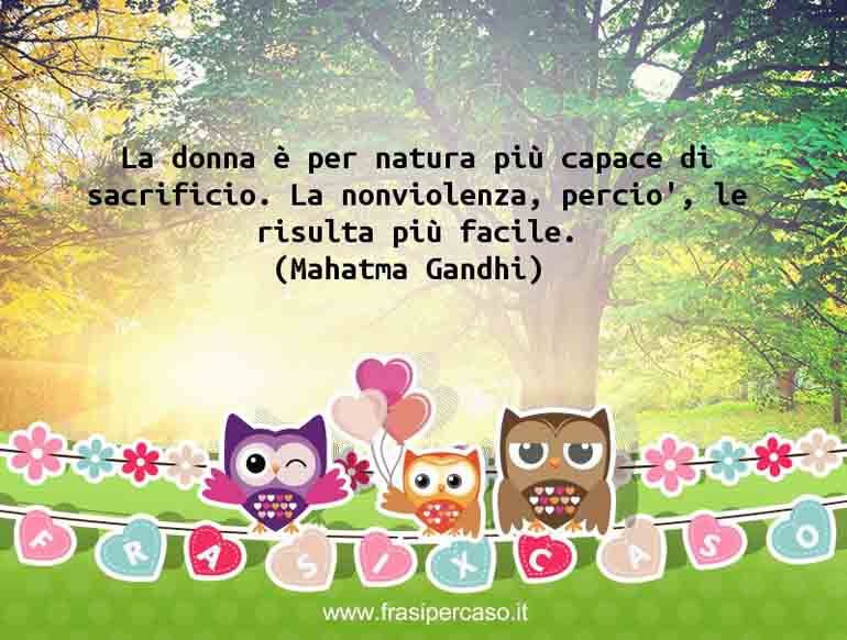 Una citazione di Mahatma Gandhi by FrasiPerCaso.it