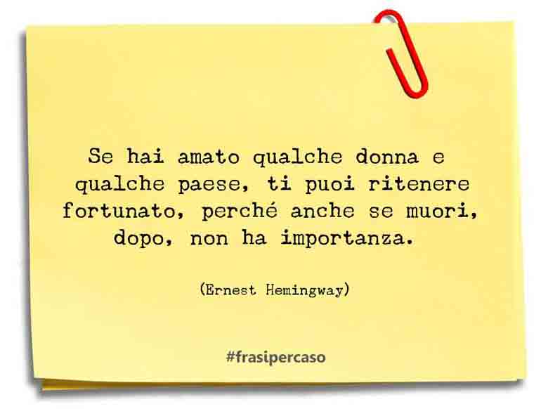 Una citazione di Ernest Hemingway by FrasiPerCaso.it