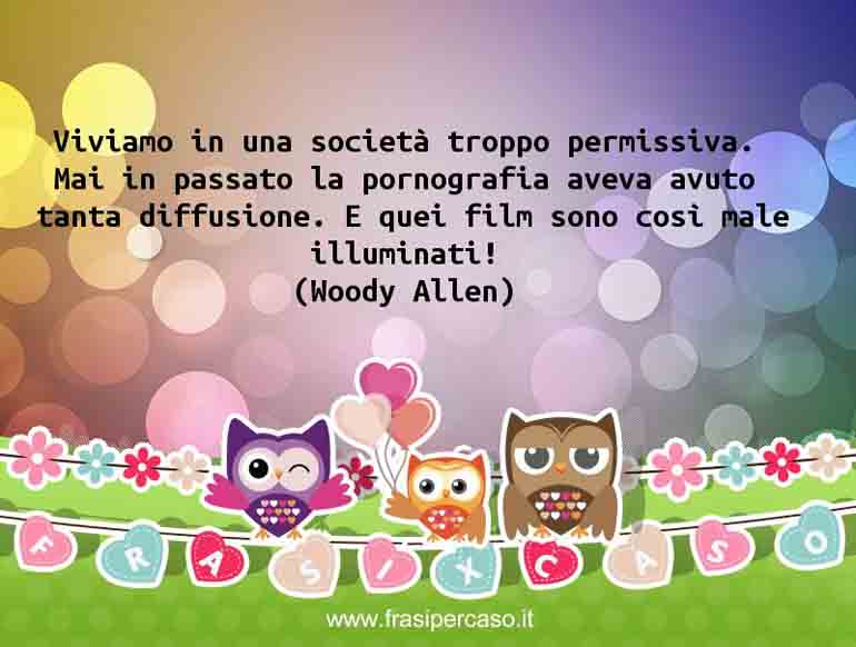 Una citazione di Woody Allen by FrasiPerCaso.it