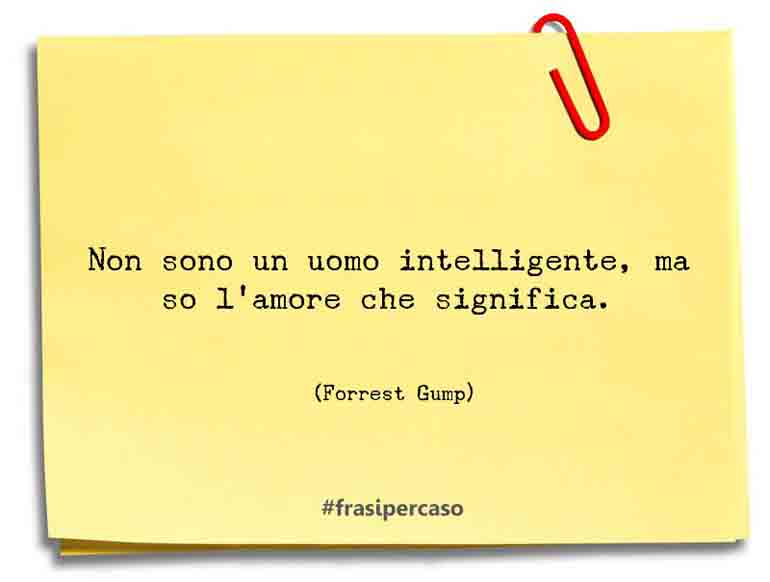 Una citazione di Forrest Gump by FrasiPerCaso.it