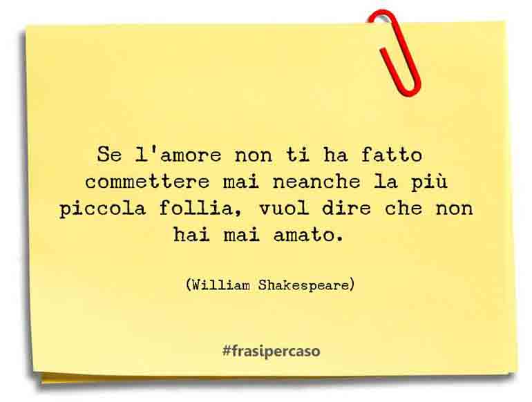 Una citazione di William Shakespeare by FrasiPerCaso.it