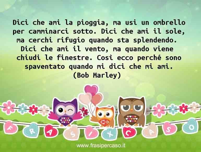 Una citazione di Bob Marley by FrasiPerCaso.it