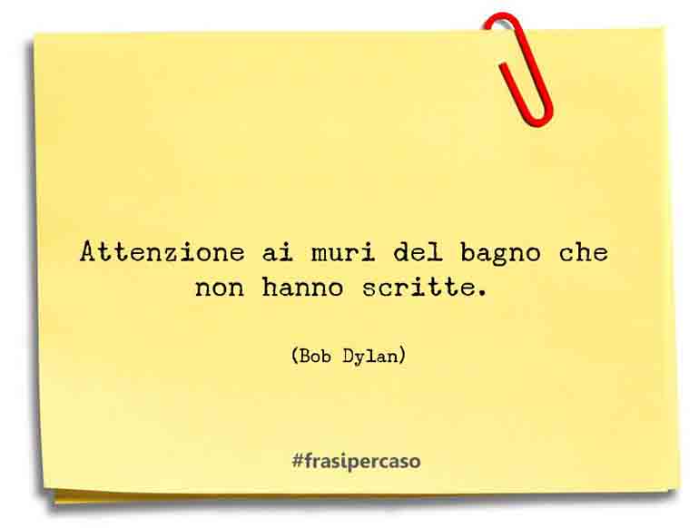 Una citazione di Bob Dylan by FrasiPerCaso.it