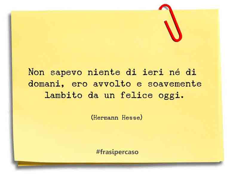 Una citazione di Hermann Hesse by FrasiPerCaso.it