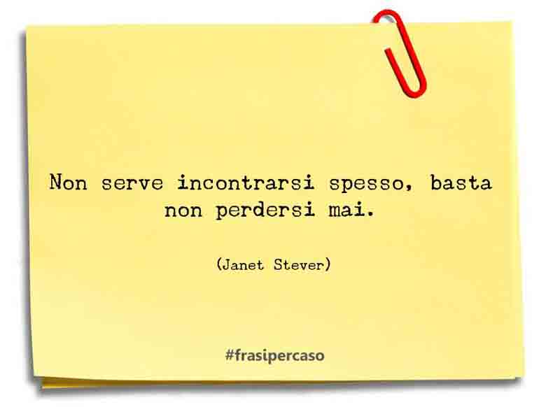 Una citazione di Janet Stever by FrasiPerCaso.it