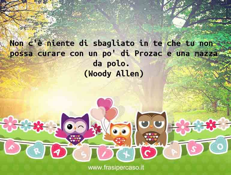 Una citazione di Woody Allen by FrasiPerCaso.it