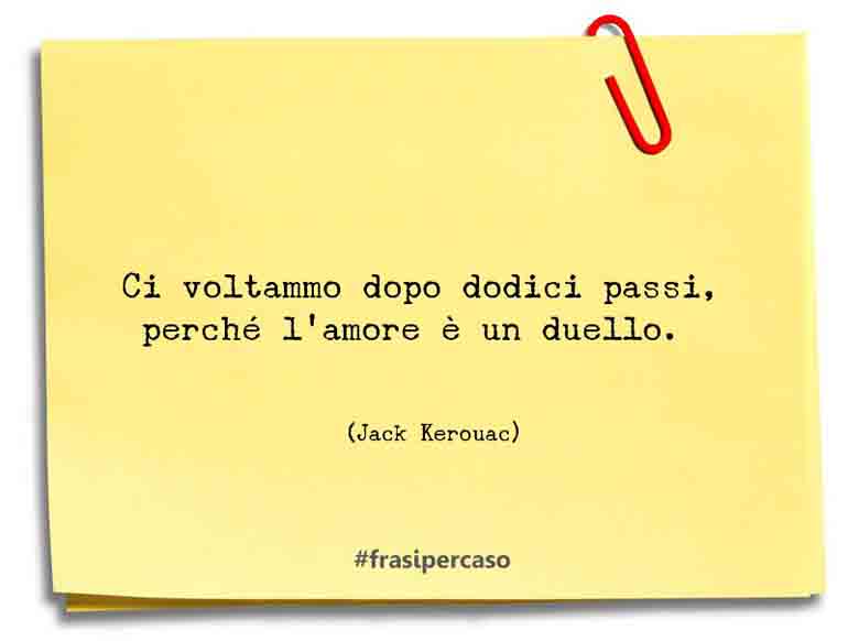 Una citazione di Jack Kerouac by FrasiPerCaso.it