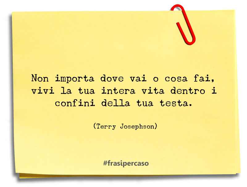 Una citazione di Terry Josephson by FrasiPerCaso.it