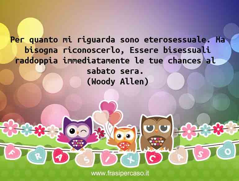 Una citazione di Woody Allen by FrasiPerCaso.it