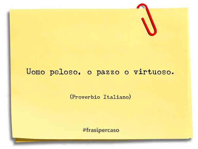 Una citazione di Proverbio Italiano by FrasiPerCaso.it