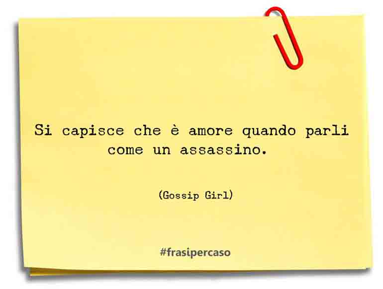 Una citazione di Gossip Girl by FrasiPerCaso.it