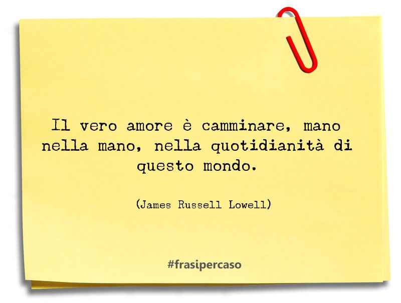 Una citazione di James Russell Lowell by FrasiPerCaso.it