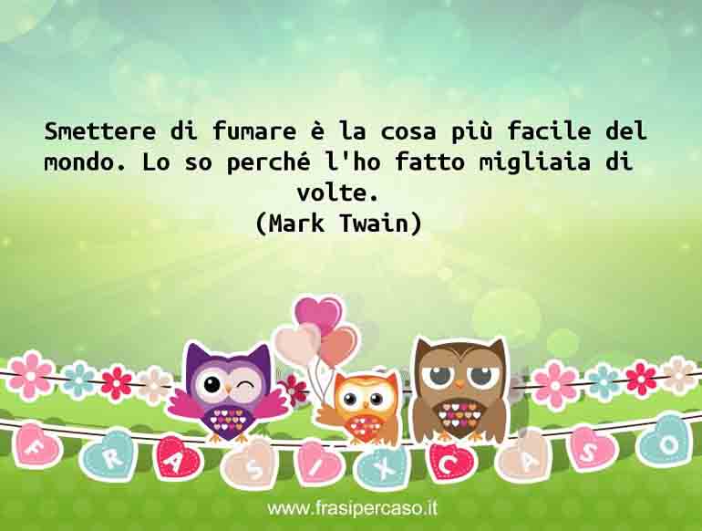 Una citazione di Mark Twain by FrasiPerCaso.it