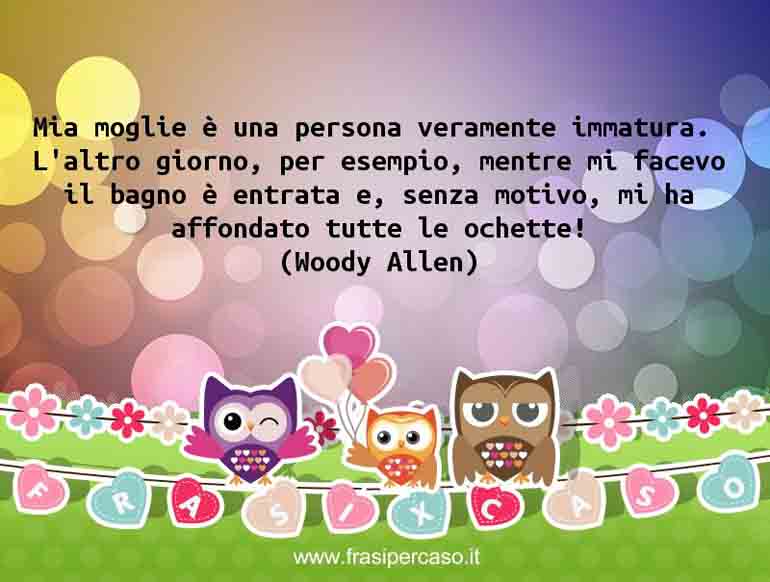 Una citazione di Woody Allen by FrasiPerCaso.it