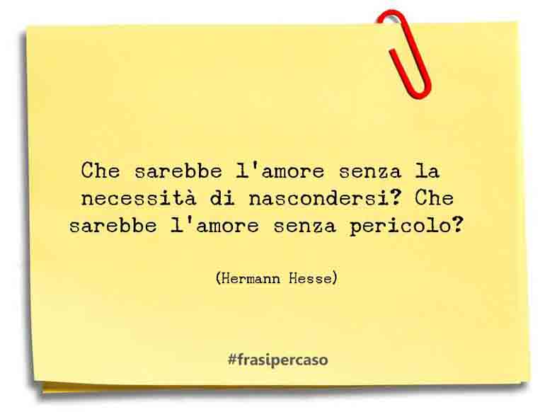 Una citazione di Hermann Hesse by FrasiPerCaso.it