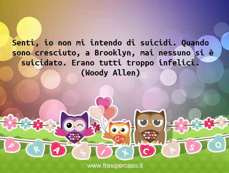 Una citazione di Woody Allen by FrasiPerCaso.it